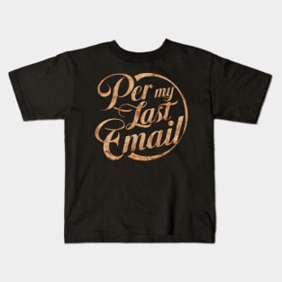 Per My Last Email Kids T-Shirt